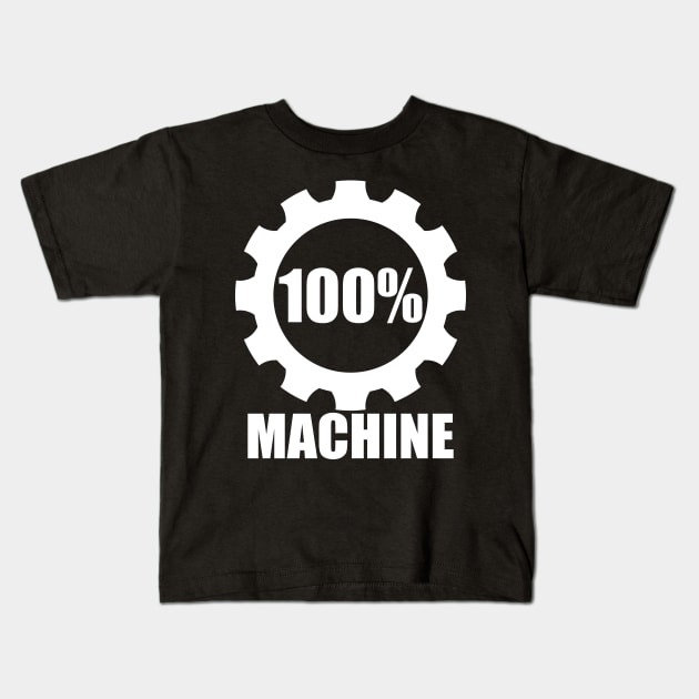 100% Machine Kids T-Shirt by SpassmitShirts